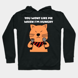 You wont like me when I'm hungry Hoodie